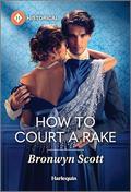 How to Court a Rake (Wed Within a Year #1) by Bronwyn Scott
