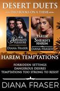 Harem Temptations: Desert Sheikh Duets -- two books on a theme by Diana Fraser
