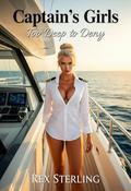 Too Deep to Deny: A Forbidden Age-Gap Harem Romance (Captain's Girls #3) by Rex Sterling