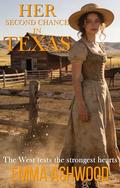 Her Second Chance In Texas by Emma Ashwood