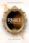 Rebel (The Courts Between #2) by CB Woods