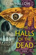 The Halls of the Dead by S. M. Hallow