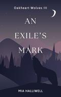 An Exile's Mark (Oakheart Wolves #3) by Mia Halliwell
