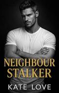 Neighbour Stalker: Dark Smut Romance from BookTok by Kate Love