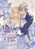 True Love Fades Away When the Contract Ends - Music of the Flower Gardens and Heavens (Light Novel) Volume 2 (True Love Fades Away When the Contract Ends (Light Novel) #2) by Kosuzu Kobato