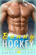 Bunny Hockey: A Sports Romance Series by Amber Heart