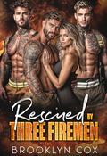 Rescued by Three Fireman: A Single Mom Why Choose Firefighter Romance (Firehouse Fantasies #2) by Brooklyn Cox
