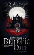 How to Start a Demonic Cult and get away with it (Inferno's Forbidden Archives by Devi Letalis