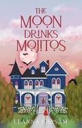 The Moon Drinks Mojitos: A Lost Souls Novel by LeAnna Ehrsam