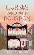Curses Dance with Bourbon : A Lost Souls Novel by LeAnna Ehrsam