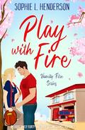 Play with Fire by Sophie L. Henderson