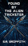 Found by the Alien Trickster (Aliens of Planet Perdwen #2) by S.R. Griffith