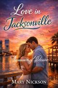 Love in Jacksonville: Summer of Desire by Mary Nickson