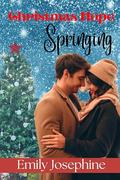 Christmas Hope Springing: A Christian Holiday Romance Novel (Standing Hope Christmas #1) by Emily Josephine