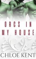 Orcs in my House (Three Orcs and a Human #1) by Chloe Kent