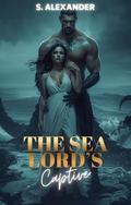 The Sea Lord's Captive: A Steamy Monster Romance Short Read (The Cursed Marriage Auctions #4) by S. Alexander