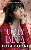 Ugly Beta : A Heat Everafter Tale by Lola Boone