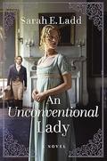 An Unconventional Lady by Sarah E. Ladd