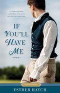 If You’ll Have Me by Esther Hatch