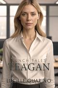Lunch Tales: Teagan by Lucille Guarino
