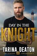 Day in the Knight (The Leonidas Corporation #4) by Tarina Deaton