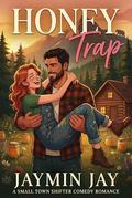 Honey Trap: A Small Town Shifter Comedy Romance by Jaymin Jay