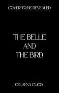 The Belle and The Bird by Celaena Cuico