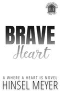 Brave Heart (Where A Heart Is #2) by Hinsel Meyer