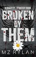 Broken by Them (Dominant Strategy #2) by M.Z. Rylan