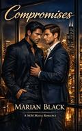 Compromises: A M/M Mafia Romance by Marian Black