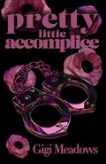 Pretty Little Accomplice by Gigi Meadows