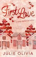 First Love: A Series Starter Collection by Julie Olivia