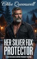 Her Silver Fox Protector: A Touch Her and Die Surprise Pregnancy Romance by Chloe Queenswell