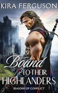 Bound to Their Highlanders: A Scottish Medieval Historical Romance Novel Collection by Kira Ferguson