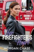 Her Firefighter's Heart (Station 11 #4) by Morgan Chase