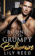 Bound to the Grumpy Billionaire by Lily Reed