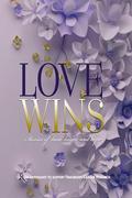 LOVE WINS: Stories of Heat, Heart, and Hope by A.M. Roark