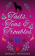 Tails, Teas & Troubles (Sinclaire Wolf Pack #3) by Margot Primrose