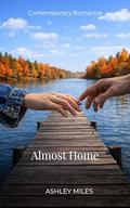 Almost Home by Ashley Miles