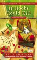 If Hooks Could Kill (Crochet Mystery #7) by Betty Hechtman