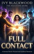 Full Contact: A Reverse Harem Paranormal Academy Romance (The Veilstone Heirs #3) by Ivy Blackwood