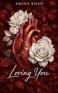 Loving You by Amina Khan