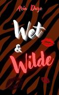 Wet & Wilde by Aria Daze
