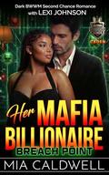 Her Mafia Billionaire: Breach Point: A Dark BWWM Second Chance Romance by Mia Caldwell