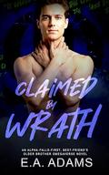 Claimed by Wrath: A Revenge, Age-Gap MM Omegaverse Romance (The Chase #4) by E.A. Adams