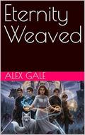 Eternity Weaved: Whisperwind Chronciles by Alex Gale