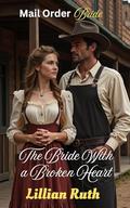 The Bride With a Broken Heart: Mail Order Bride Romance by Lillian Ruth