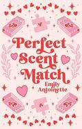 Perfect Scent Match by Emily Antoinette