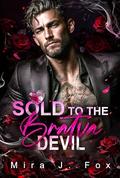 Sold to the Bratva Devil: A Surrogate Secret Baby Age Gap Forced Reunion Bratva Billionaire Romance by Mira J. Fox