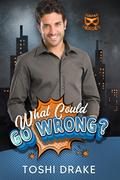 What Could Go Wrong? (Subparheroes #10) by Toshi Drake